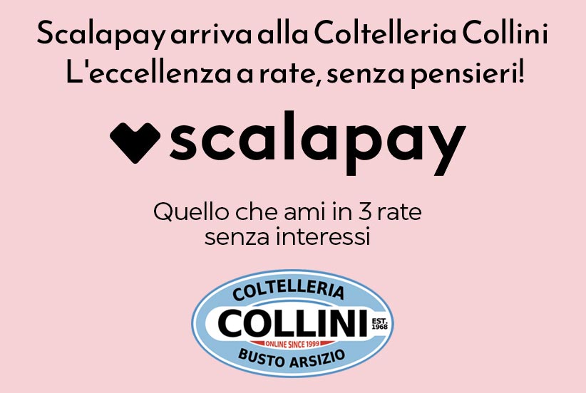 Scalapay arriva alla Coltelleria Collini  L'eccellenza a rate, senza pensieri